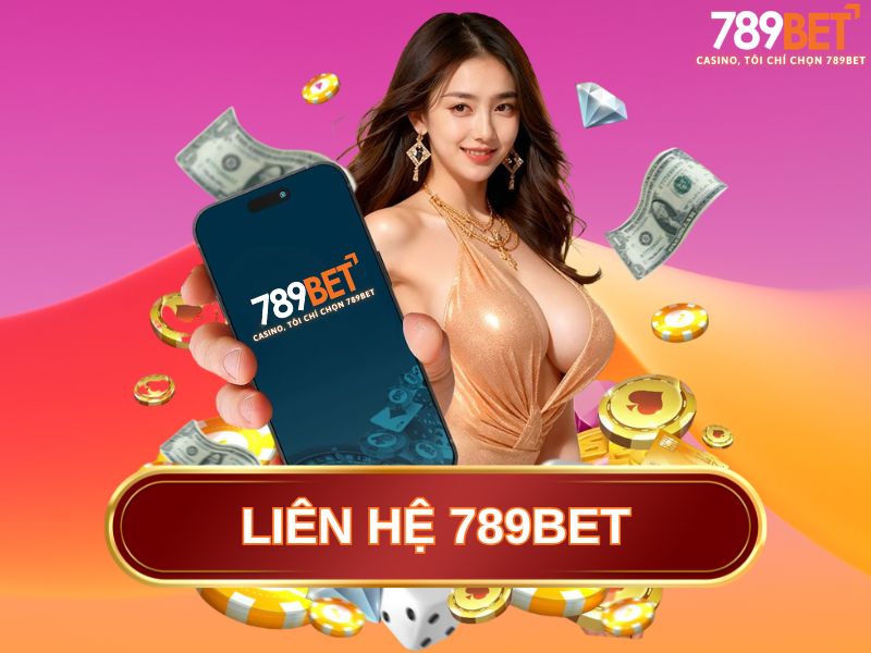 Các phương thức liên hệ 789BET phổ biến nhất hiện nay