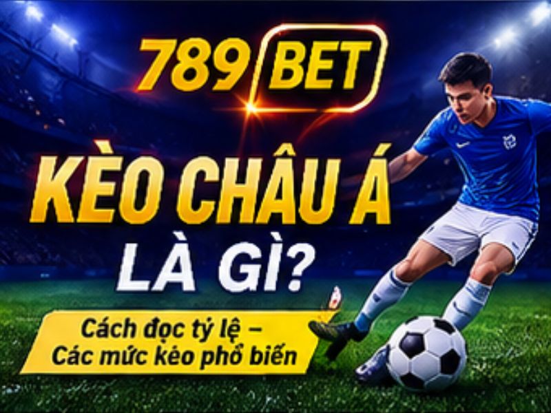 Kèo Châu Á 789BET